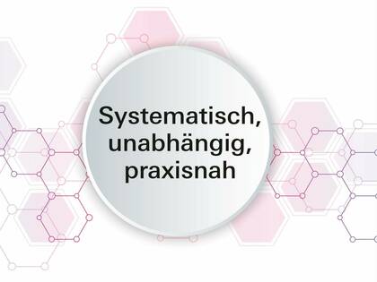 Systematisch, unabhängig, praxisnah