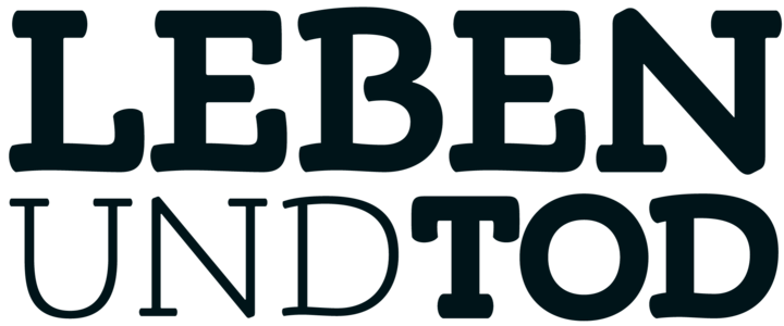 LEBEN UND TOD 